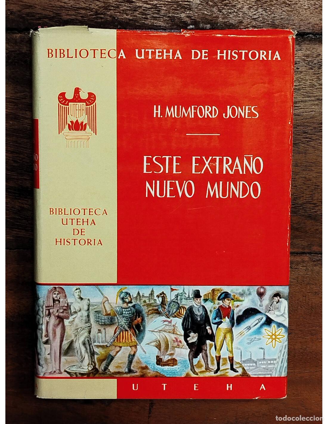 Libros de segunda mano: ESTE EXTA&Ntilde;O NUEVO MUNDO. MUMFORD JONES, H. UTEHA. 1964.