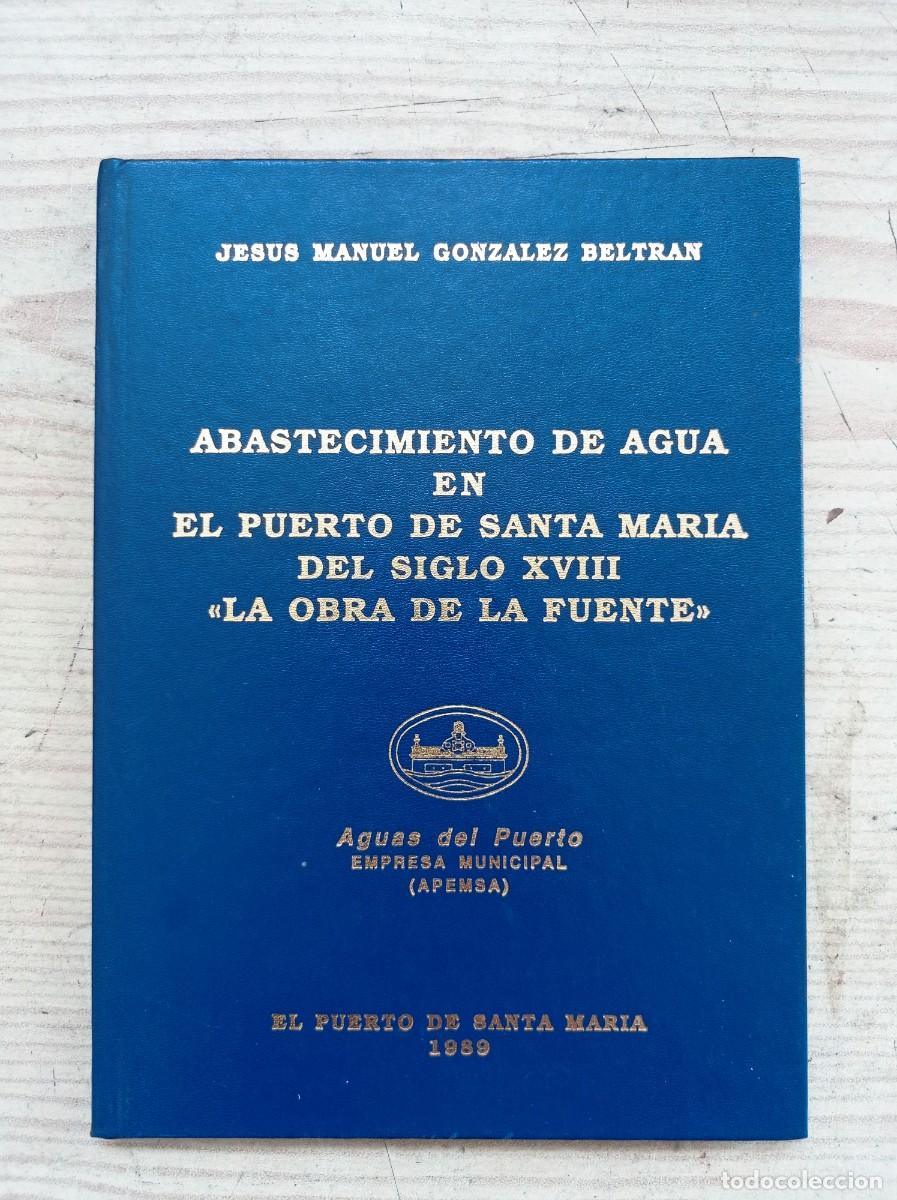 Libros de segunda mano: Abastecimiento De Agua En El Puerto De Santa Maria Del Siglo XVIII - La Obra De La Fuente - 1989