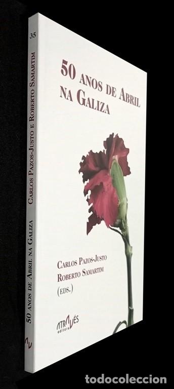 Gebrauchte B&uuml;cher: 50 ANOS DE ABRIL NA GALIZA. REVOLUCION DE LOS CLAVELES. HISTORIA. PORTUGAL. GALICIA.