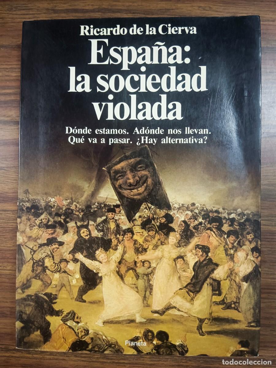 Libros de segunda mano: ESPA&Ntilde;A: LA SOCIEDAD VIOLADA - Ricardo de la Cierva - Foto 1
