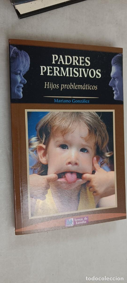Libros de segunda mano: PADRES PERMISIVOS. HIJOS PROBLEM&Aacute;TICOS. MARIANO GONZ&Aacute;LEZ - Foto 1