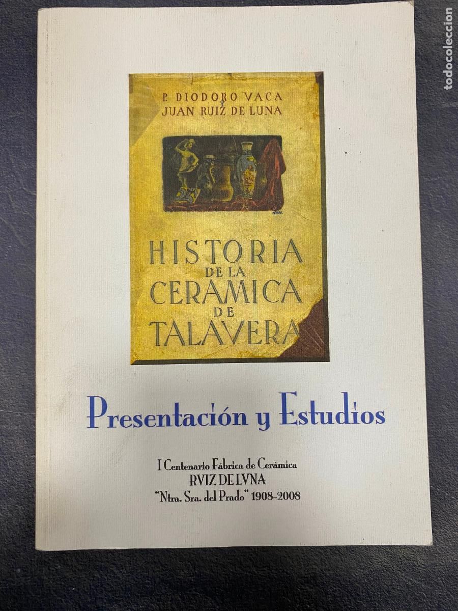 Libros de segunda mano: Historia De La Cer&aacute;mica De Talavera. Presentacion y estudios Vaca Gonz&aacute;lez, P. Diodoro: