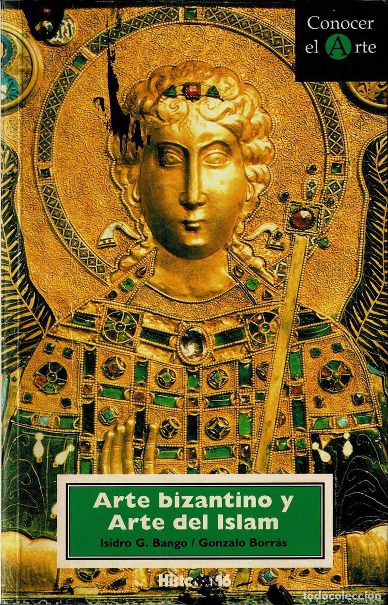 Gebrauchte B&uuml;cher: Arte bizantino y Arte del Islam - Isidro G. Bango, Gonzalo Borr&aacute;s