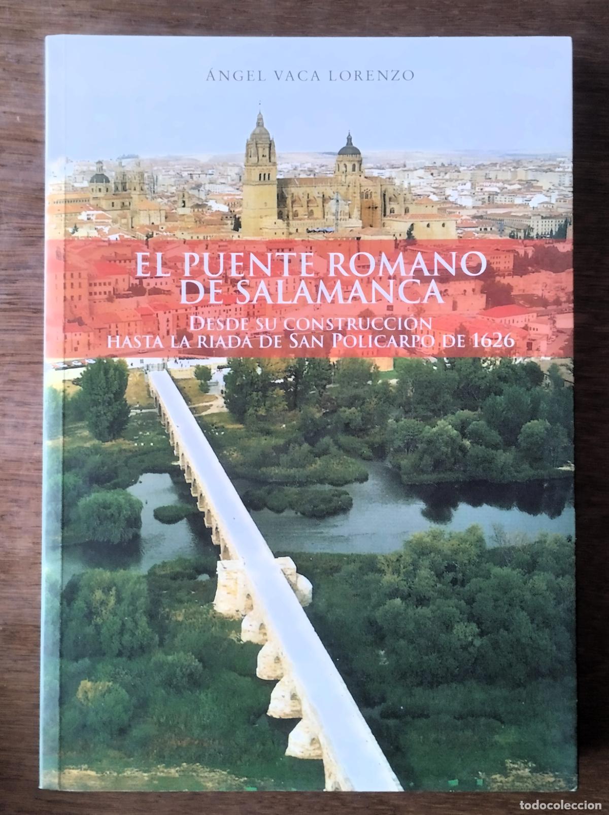 Libros de segunda mano: &Aacute;ngel Vaca Lorenzo, El puente romano de Salamanca, desde la construcci&oacute;n hasta la riada de San
