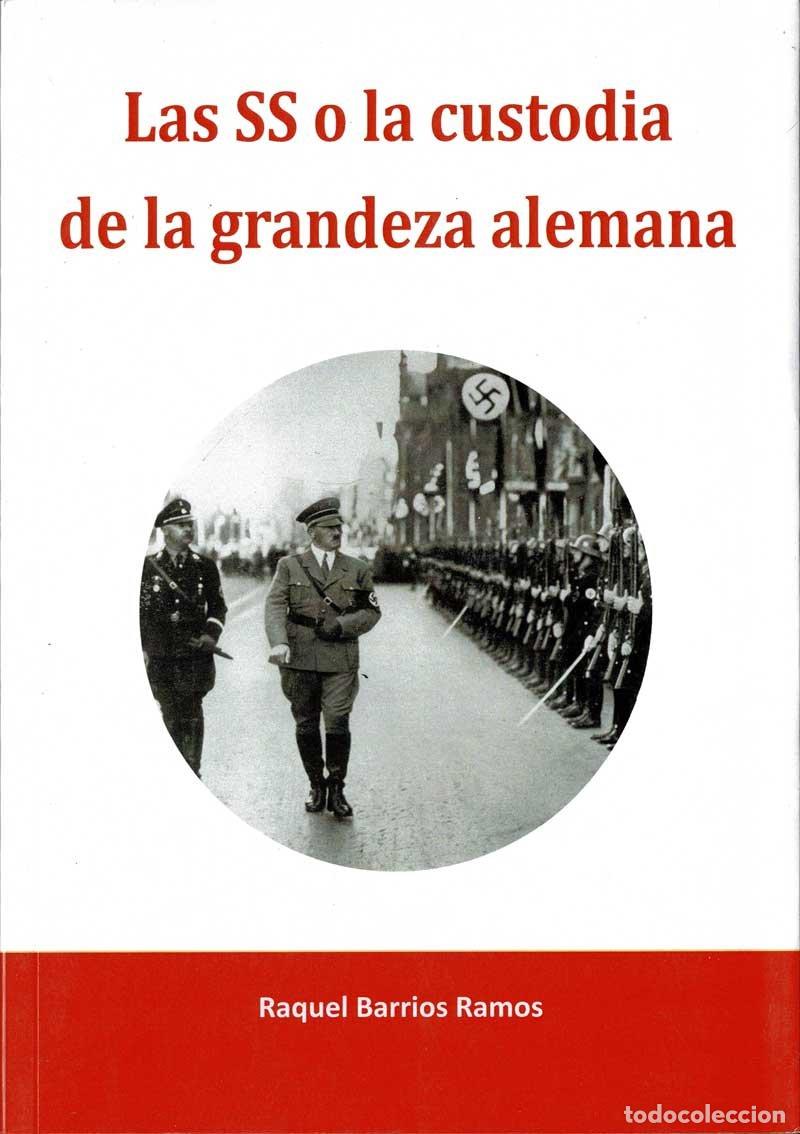 Libros de segunda mano: Las SS o la custodia de la grandeza alemana - Raquel Barrios Ramos