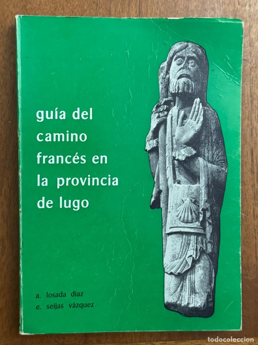Libros de segunda mano: A. Losada D&iacute;az. Gu&iacute;a del Camino Franc&eacute;s en la Provincia de Lugo, Galicia, Camino de Santiago.