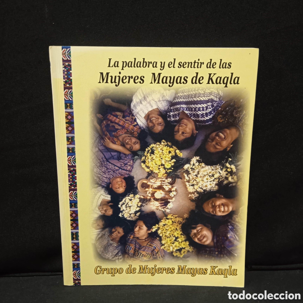 Gebrauchte B&uuml;cher: LA PALABRA Y SENTIR DE LAS MUJERES MAYAS DE KAQLA #9172