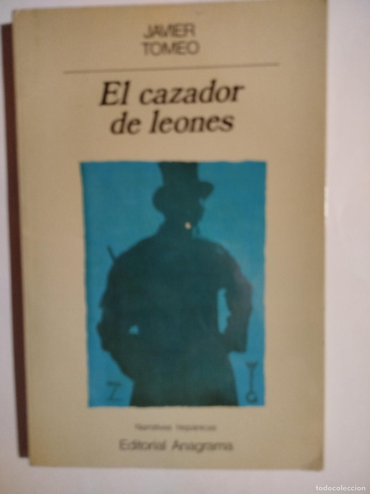 Libros de segunda mano: JAVIER TOMEO. EL CAZADOR DE LEONES. ANAGRAMA - Foto 1