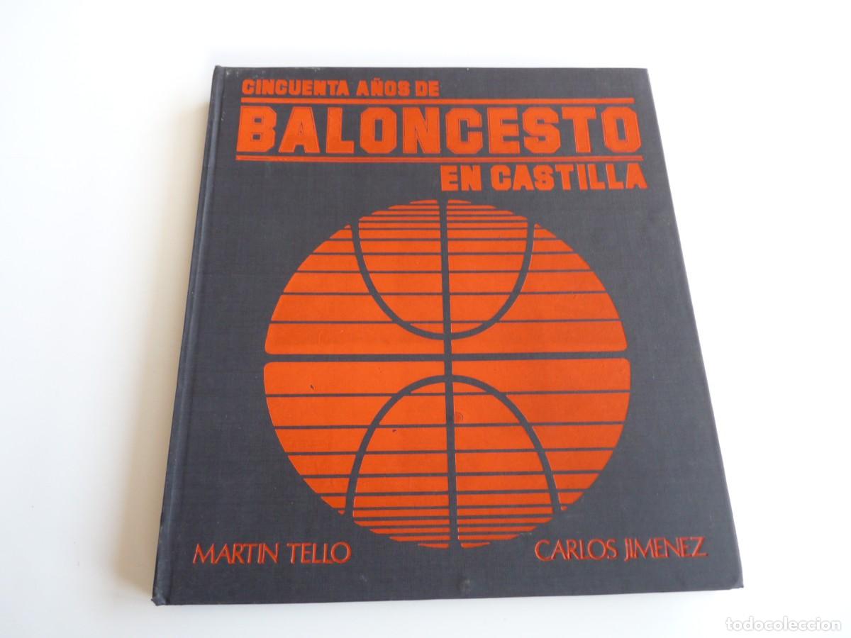 Libros de segunda mano: Cincuenta a&ntilde;os de baloncesto en Castilla Martin Tello Carlos Jimenez Ref: 6-146