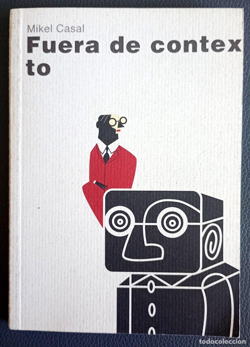 Libros de segunda mano: Mikel Casal . Fuera de contexto - Foto 1