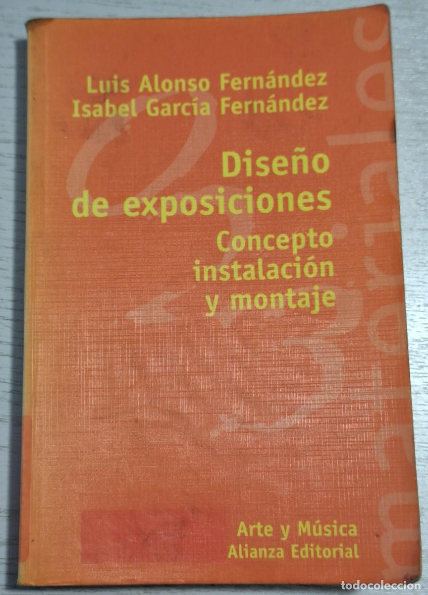 Libros de segunda mano: DISE&Ntilde;O DE EXPOSICIONES: CONCEPTO, INSTALACI&Oacute;N Y MONTAJE POR LUIS ALONSO FERN&Aacute;NDEZ Y ISABEL GARC&Iacute;A