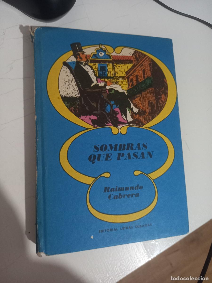 Libros de segunda mano: RAIMUNDO CABRERA SOMBRAS QUE PASAN,LETRAS CUBANAS, - Foto 1