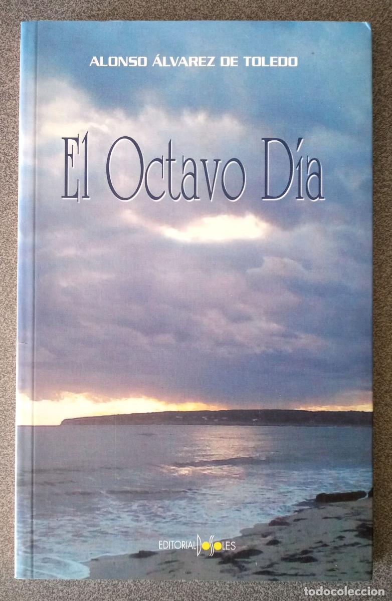 Libros de segunda mano: El Octavo D&iacute;a Alonso &Aacute;lvarez De Toledo - Foto 1