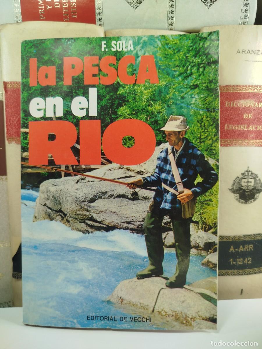 Libros de segunda mano: LA PESCA EN EL R&Iacute;O. F. Sola. Editorial De Vecchi, 1981 - Foto 1