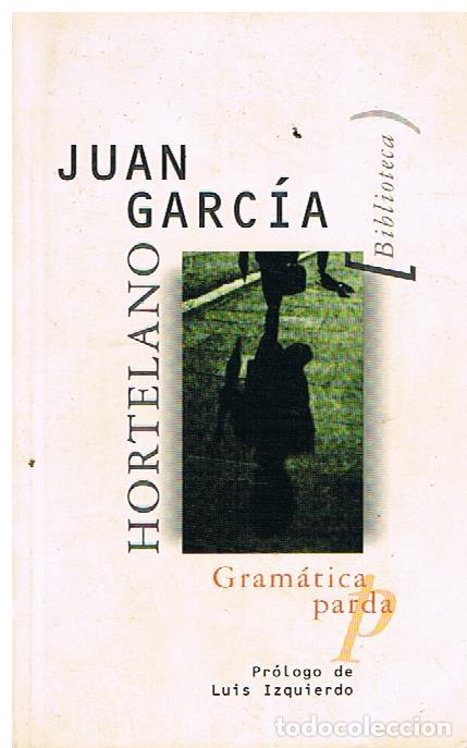 Libros de segunda mano: Gram&aacute;tica Parda - Juan Hortelano Garcia - Foto 1