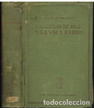Libros de segunda mano: El becerro de oro y la vaca rabiosa. - FRANCIS DE MIOMANDRE - Foto 1