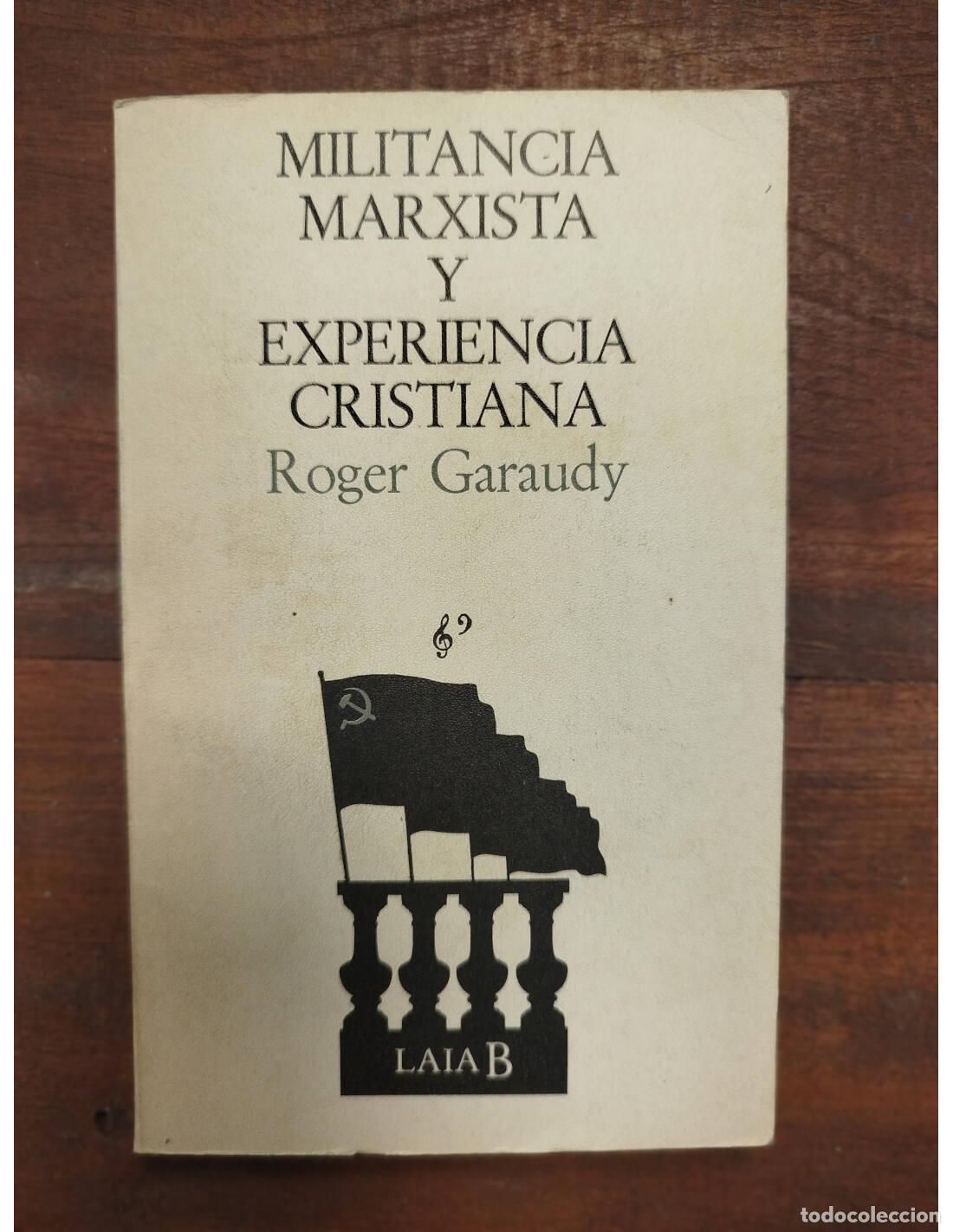 Libros de segunda mano: MILITANCIA MARXISTA Y EXPERIENCIA CRISTIANA. GARAUDY, Roger. Laia B. 1979.