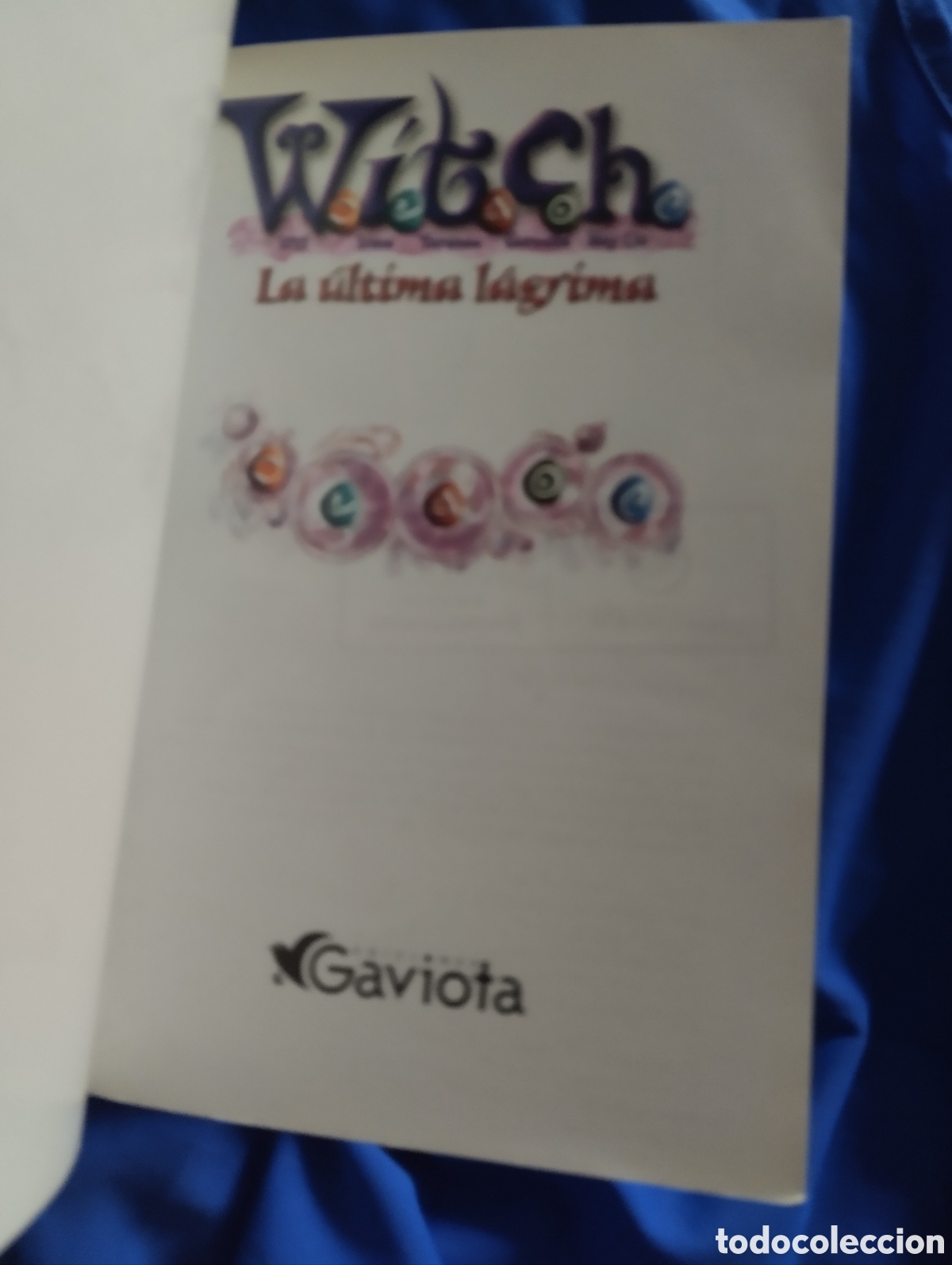 Libros de segunda mano: WITCH, La &uacute;ltima l&aacute;grima. Ediciones GAVIOTA 2003. DISNEY - Foto 6