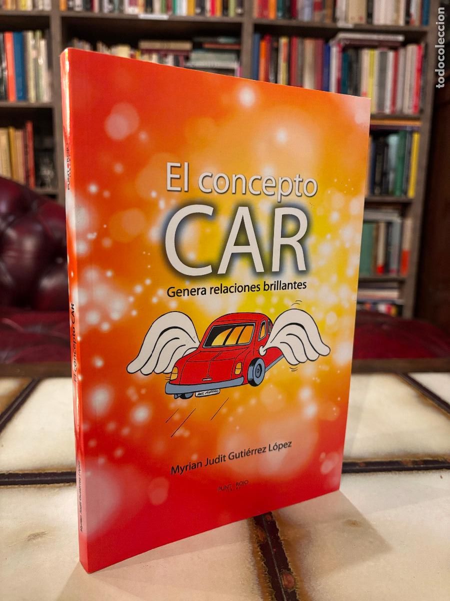 Livres d'occasion: El concepto Car. Genera relaciones brillantes. Myriam Judit Guti&eacute;rrez L&oacute;pez