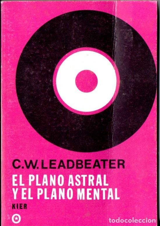 Libros de segunda mano: LEADBEATER : EL PLANO ASTRAL Y EL PLANO MENTAL - KIER, 1976 - Foto 1