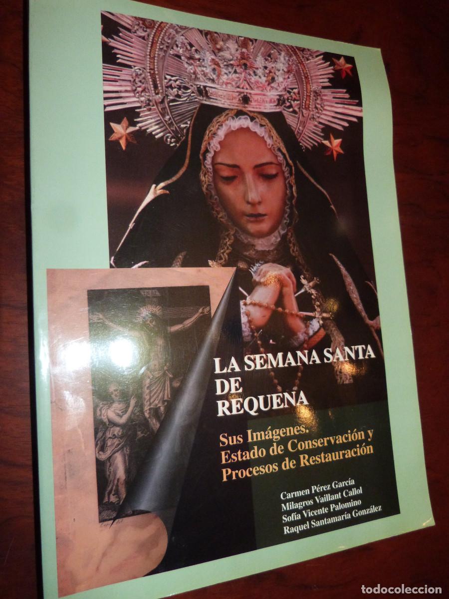 Libros de segunda mano: LA SEMANA SANTA DE REQUENA. SUS IM&Aacute;GENES. ESTADO DE CONSERVACI&Oacute;N Y PROCESOS DE RESTAURACI&Oacute;N. 2000,