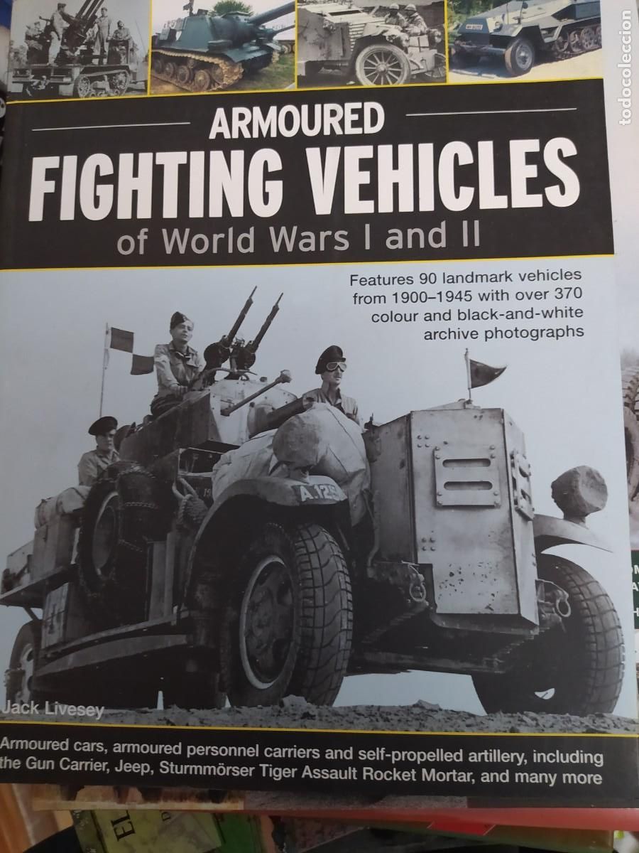 Libri di seconda mano: Armoured Fighting Vehicles of World Wars I and II. Jack Livesey , 2007