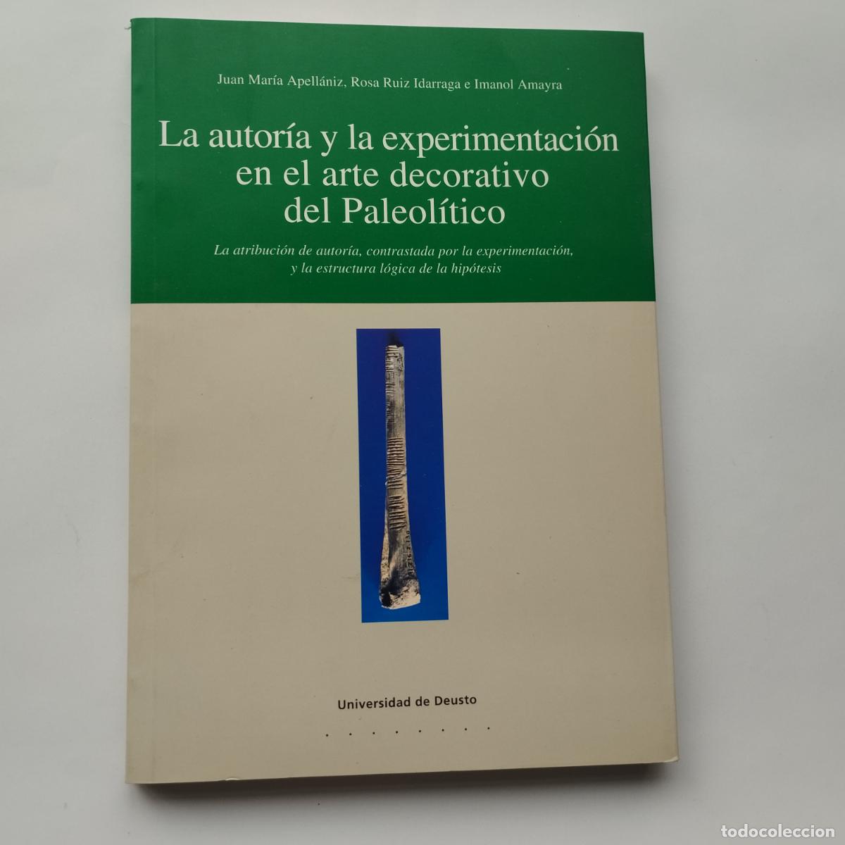 Libri di seconda mano: LA AUTORIA Y LA EXPERIMENTACION EN EL ARTE DECORATIVO DEL PALEOLI TICO. APELLANIZ CASTROVIEJO 2002