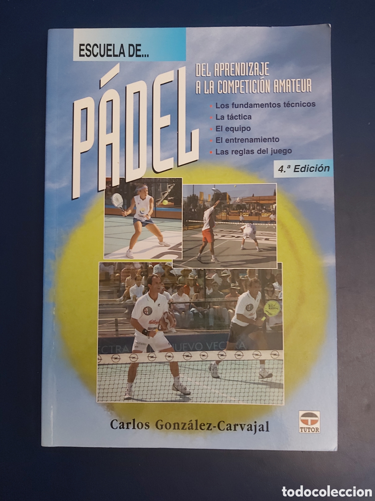 Gebrauchte Bücher: ESCUELA DE PADEL DEL APRENDIZAJE A LA COMPETICIÓN AMATEUR CARLOS GONZALEZ CARVAJAL TUTOR 2009