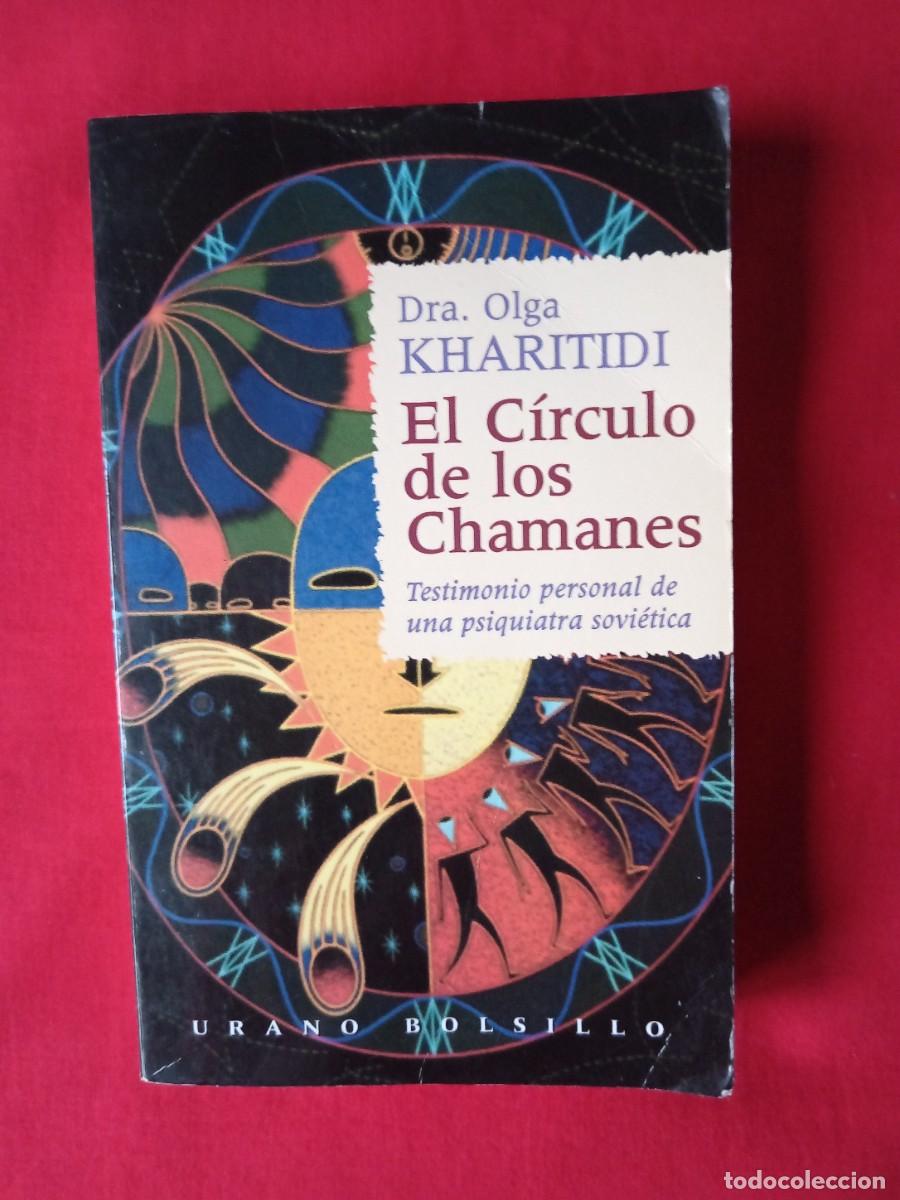 Libros de segunda mano: EL C&Iacute;RCULO DE LOS CHAMANES. DRA. OLGA KHARITIDI. URANO BOLSILLO 1999 - Foto 1