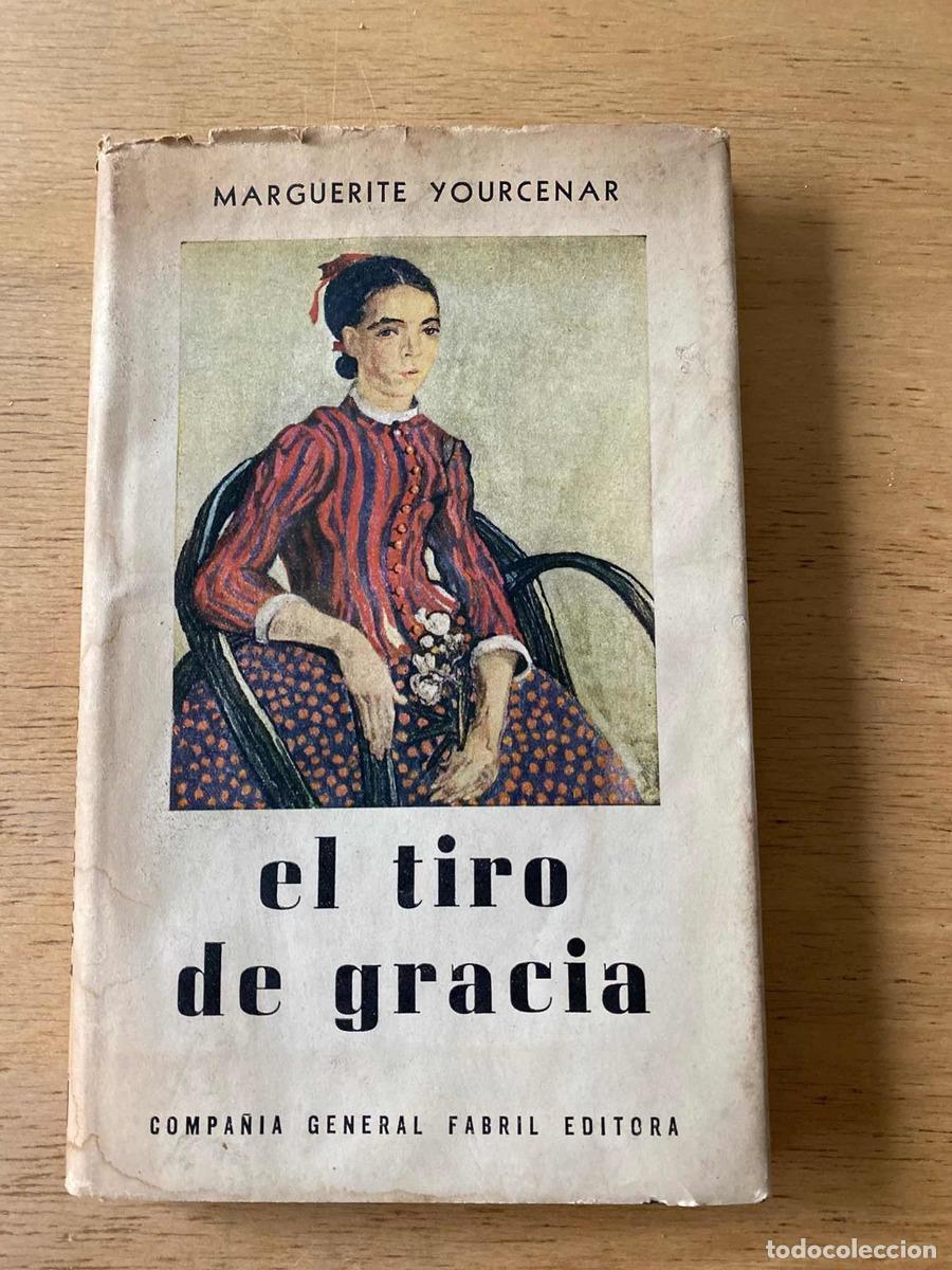Libros de segunda mano: El tiro de gracia - Marguerite Yourcenar - Foto 1