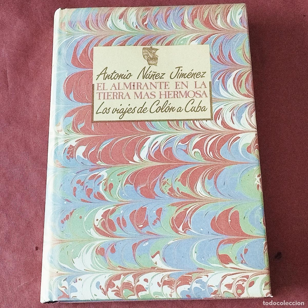 Libros de segunda mano: EL ALMIRANTE EN LA TIERRA MAS HERMOSA - LOS VIAJES DE COLON A CUBA - ANTONIO U&Ntilde;EZ JIMENEZ