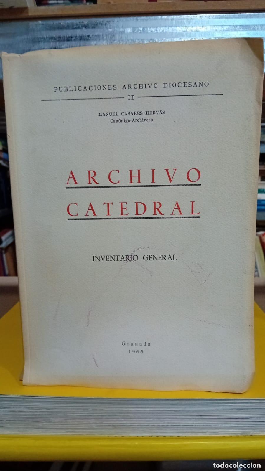 Second hand books: Archivo Catedral Granada. Inventario General. - Manuel Casares Herv&aacute;s