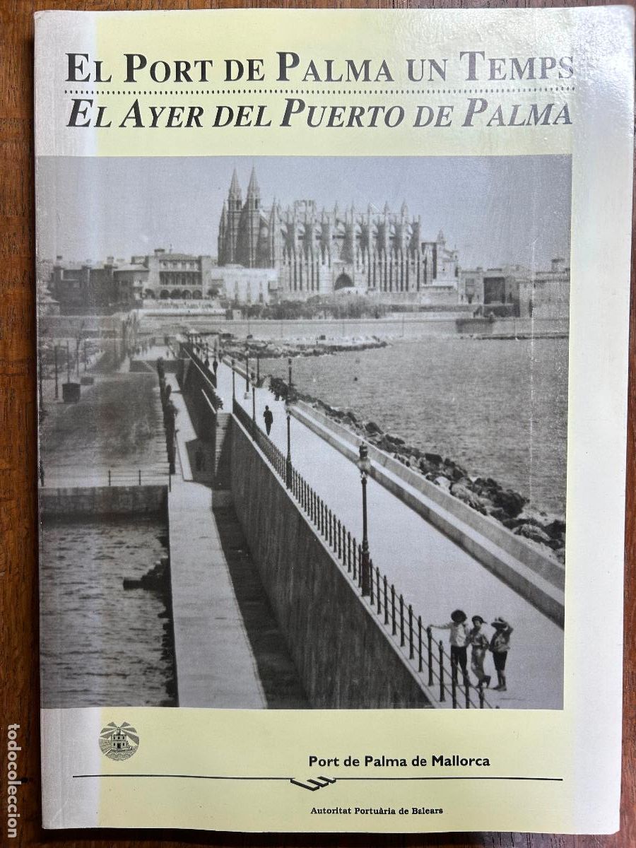 Gebrauchte B&uuml;cher: El Port de Palma un temps. El ayer del Puerto de Palma. Autoritat Portuaria de Balears, Palma 1996
