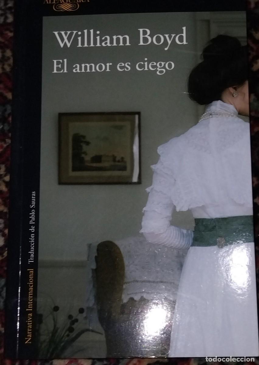 Libros de segunda mano: William Boyd EL AMOR ES CIEGO - Foto 1