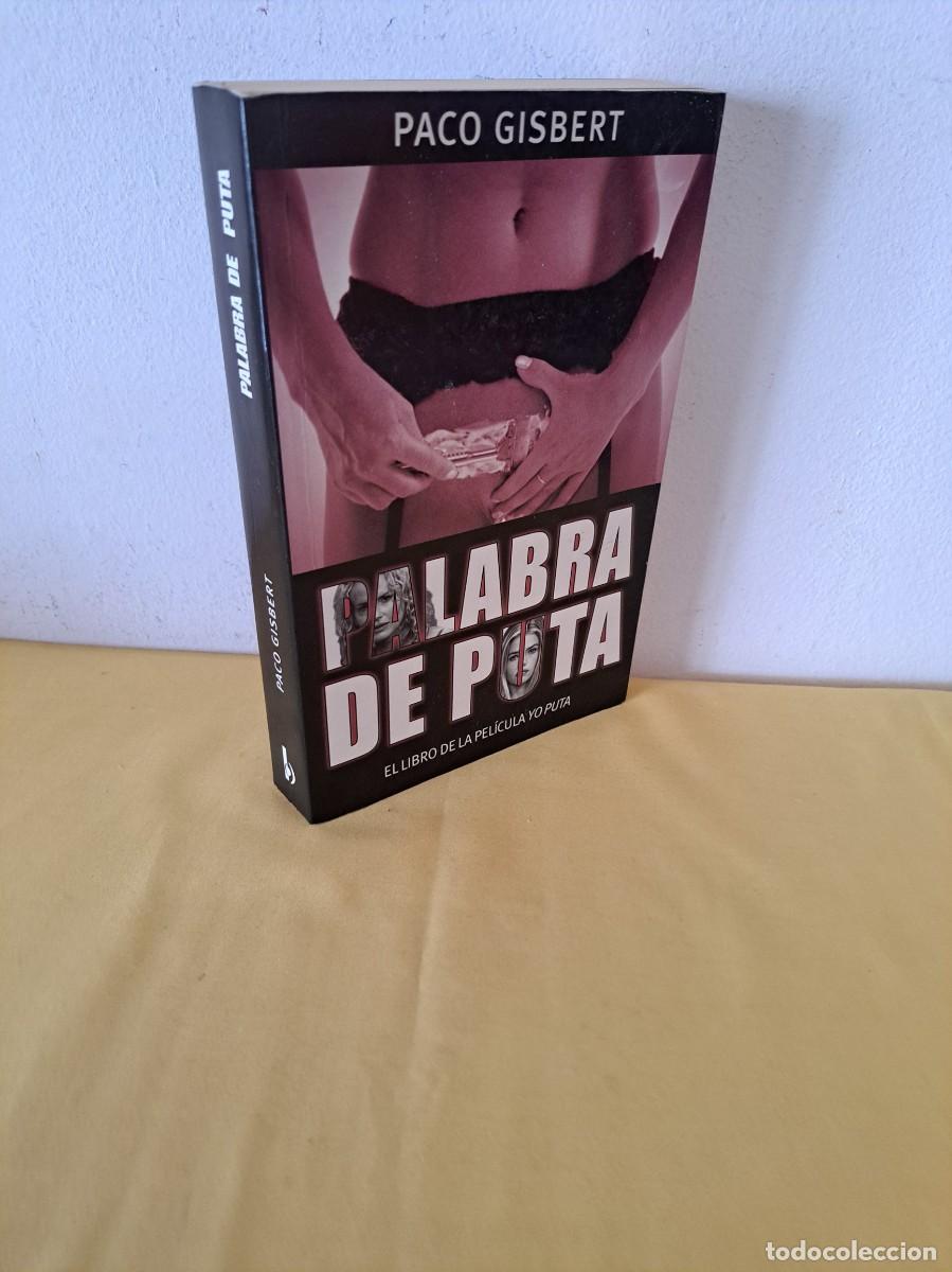 Libros de segunda mano: PACO GISBERT - PALABRA DE PUTA: EL LIBRO DE LA PELICULA YO PUTA - EDICIONES B 2004 - Foto 1