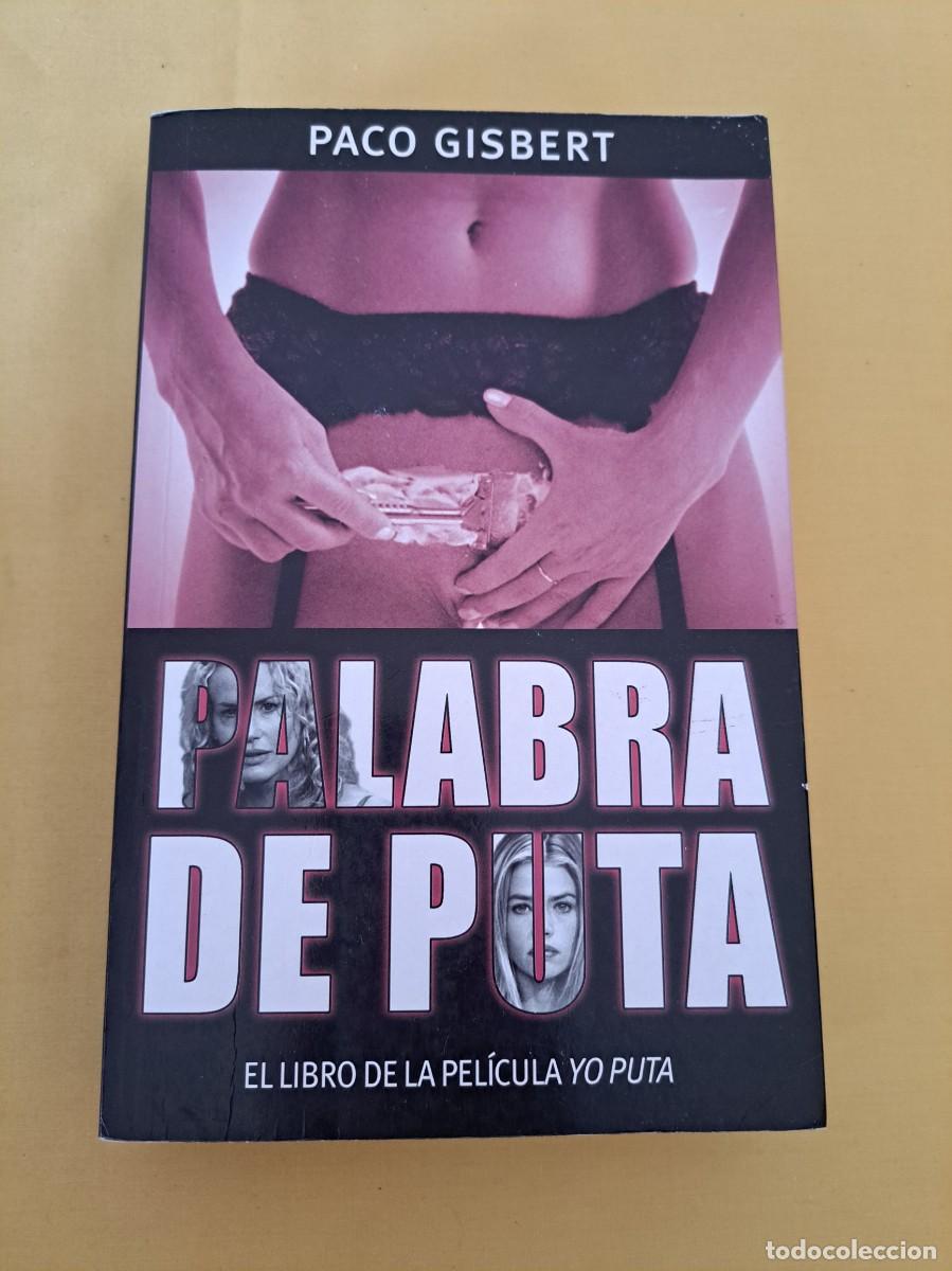 Libros de segunda mano: PACO GISBERT - PALABRA DE PUTA: EL LIBRO DE LA PELICULA YO PUTA - EDICIONES B 2004 - Foto 2