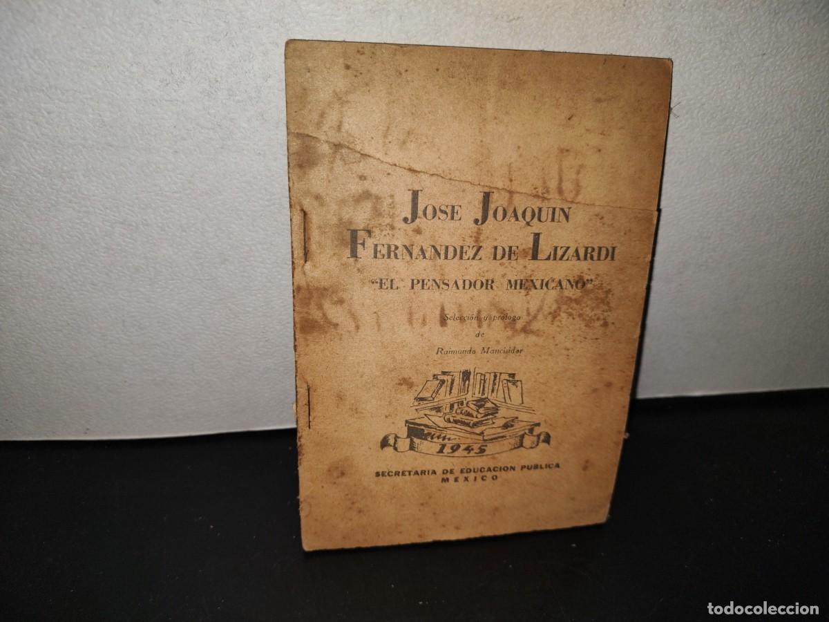 Livres d'occasion: 141- EL PENSADOR MEXICANO. JOAQU&Iacute;N FERN&Aacute;NDEZ DE LIZARDI. SECRETAR&Iacute;A DE EDUCACI&Oacute;N P&Uacute;BLICA M&Eacute;XICO 1946