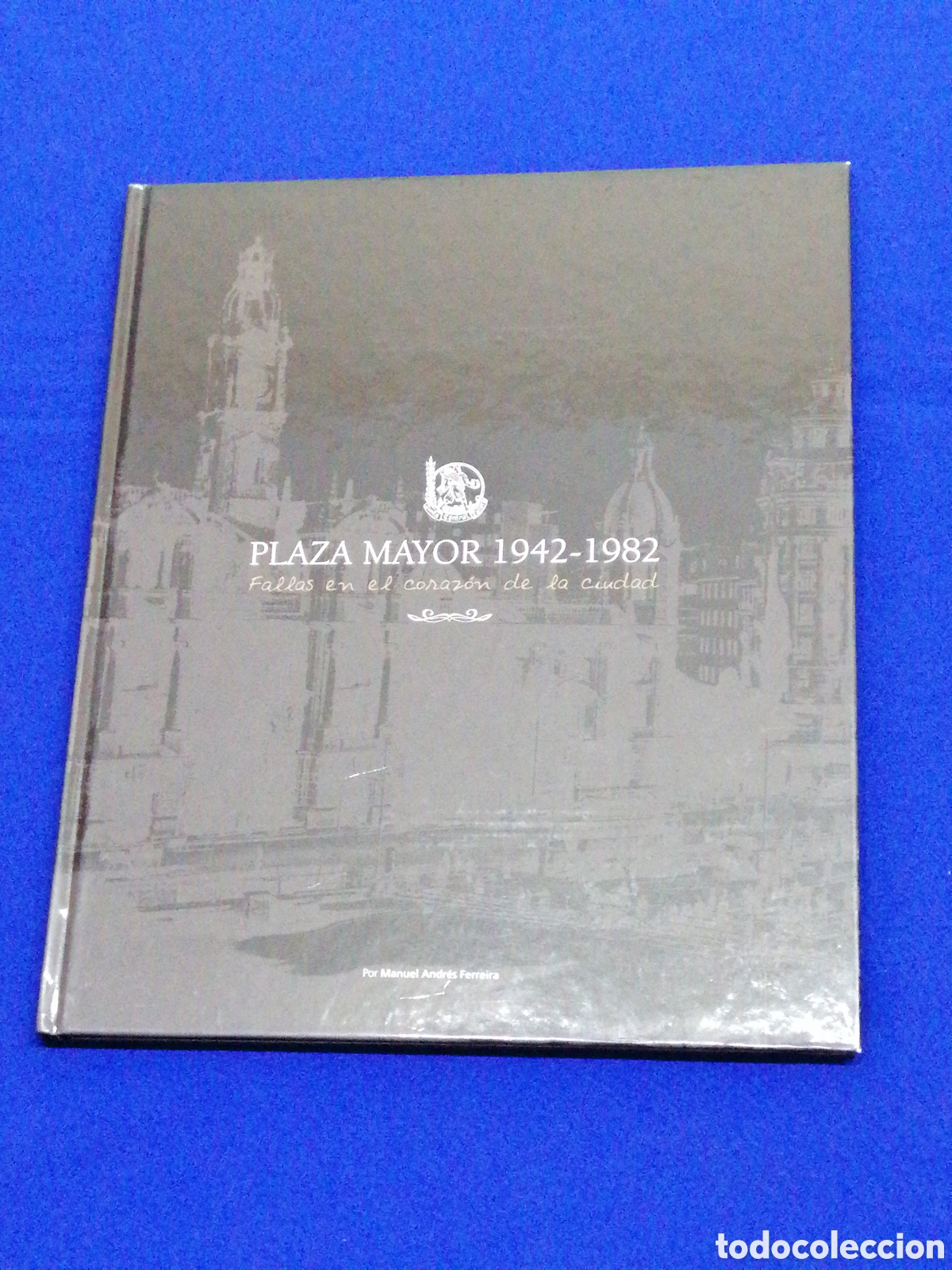 Libros de segunda mano: PLAZA MAYOR 1942-1982 - FALLAS EN EL CORAZ&Oacute;N DE VALENCIA - JUNTA CENTRAL FALLERA 2008 - Foto 1