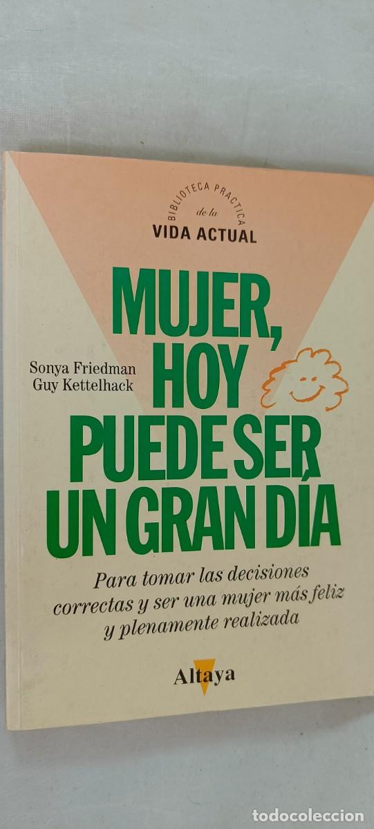 Libros de segunda mano: MUJER, HOY PUEDE SER UNA GRAN D&Iacute;A. SONYA FRIEDMAN; GUY KETTELHACK - Foto 1