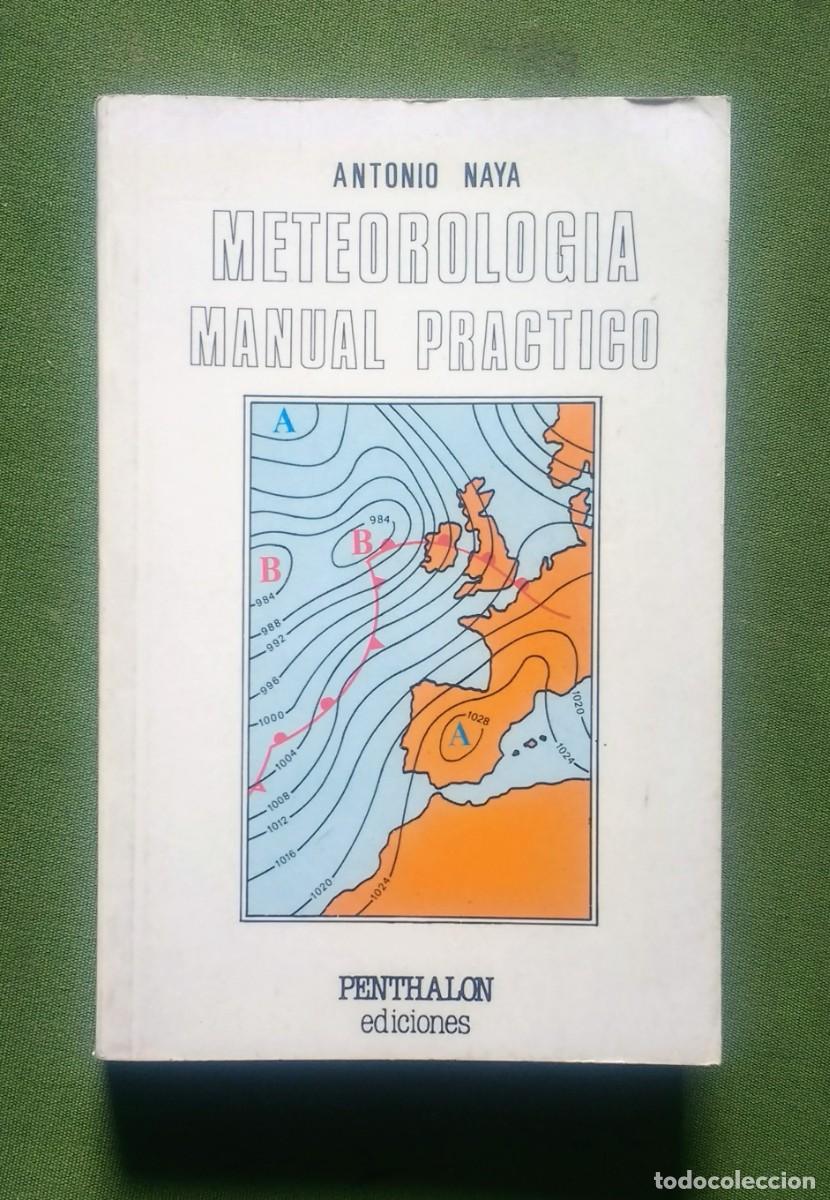 Libros de segunda mano: METEOROLOGIA. MANUAL PRACTICO - ANTONIO NAYA. - Foto 1