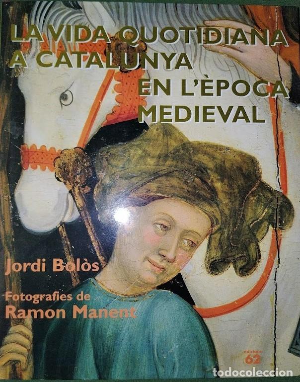 Livres d'occasion: LA VIDA QUOTIDIANA A CATALUNYA EN L'&Egrave;POCA MEDIEVAL-JORDI BOL&Ograve;S