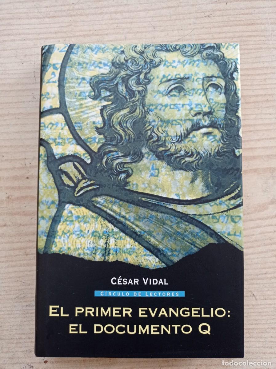 Libros de segunda mano: El Primer Evangelio - El Documento Q - Cesar Vidal - 2005 - Circulo De Lectores - Foto 1