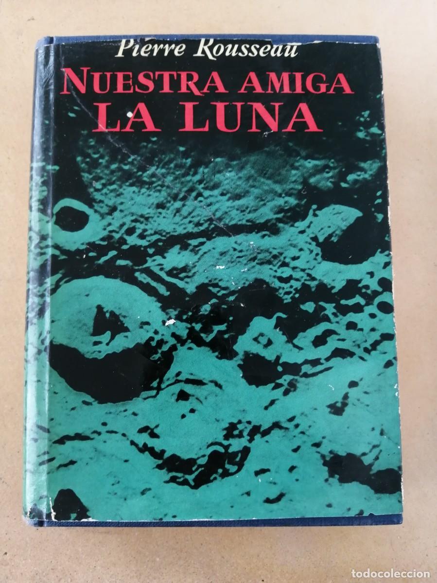 Libros de segunda mano: NUESTRA AMIGA LA LUNA (PIERRE ROUSSEAU) - Foto 1