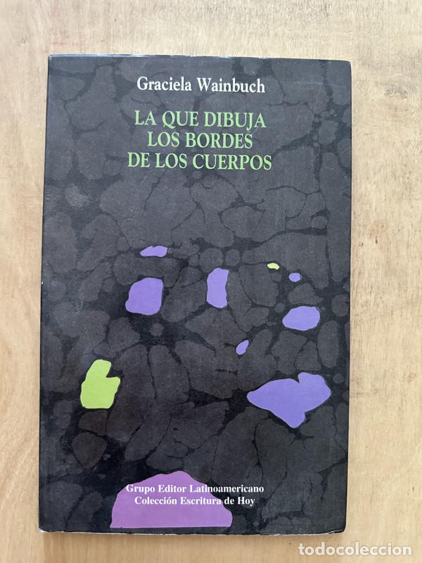 Second hand books: La que dibuja los bordes de los cuerpos - Wainbuch Graciela