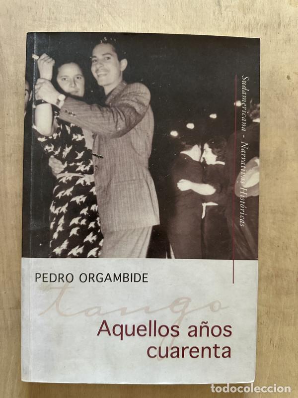 Libros de segunda mano: Aquellos a&ntilde;os cuarenta - Orgambide Pedro - Foto 1