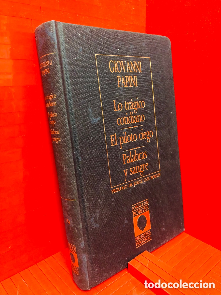 Libros de segunda mano: LO TR&Aacute;GICO COTIDIANO - EL PILOTO CIEGO - PALABRAS Y SANGRE - HYSPAMERICA - GIOVANNI PAPINI - 1987