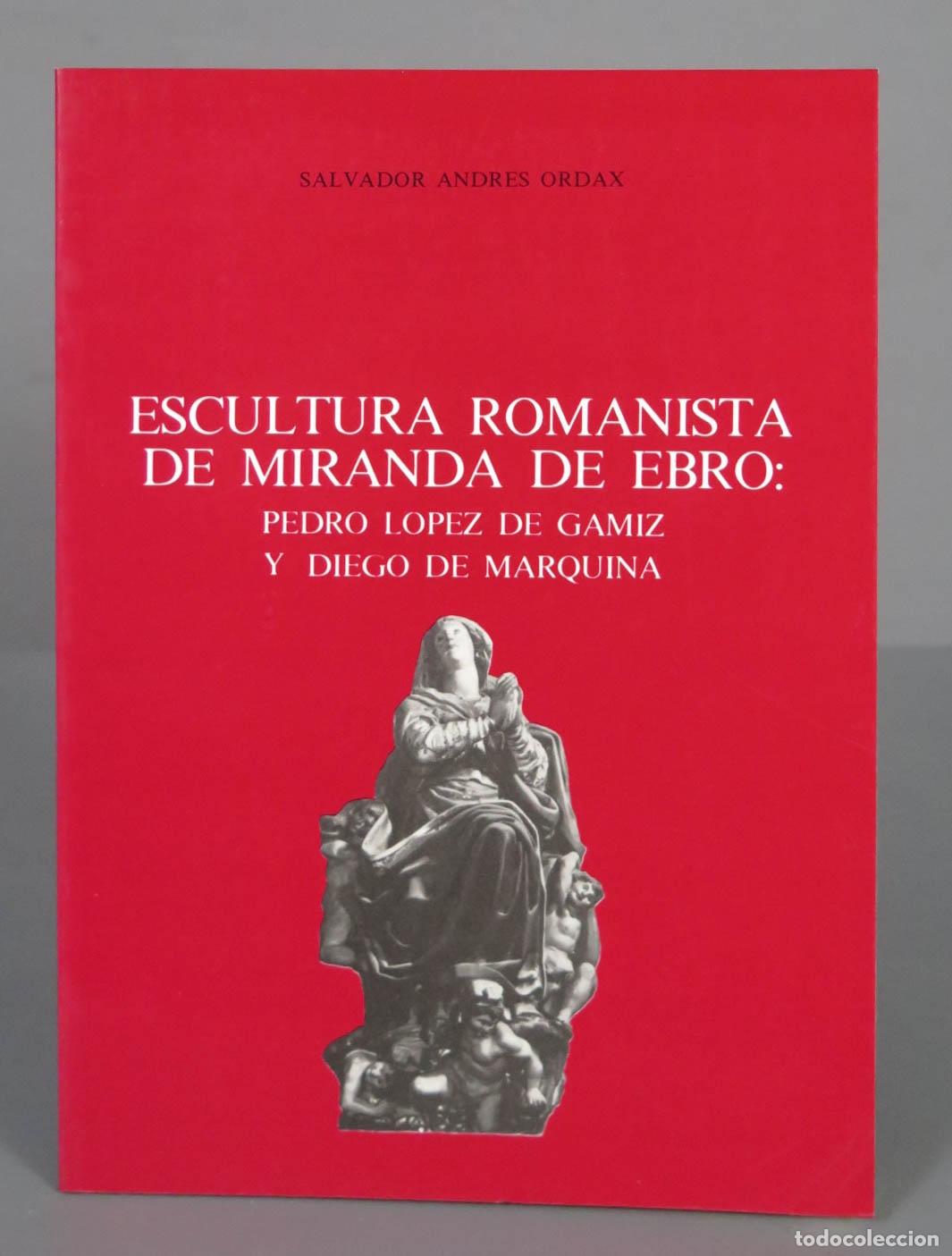 Libri di seconda mano: ESCULTURA ROMANISTA DE MIRANDA DE EBRO: PEDRO LOPEZ DE GAMIZ Y DIEGO DE MARQUINA