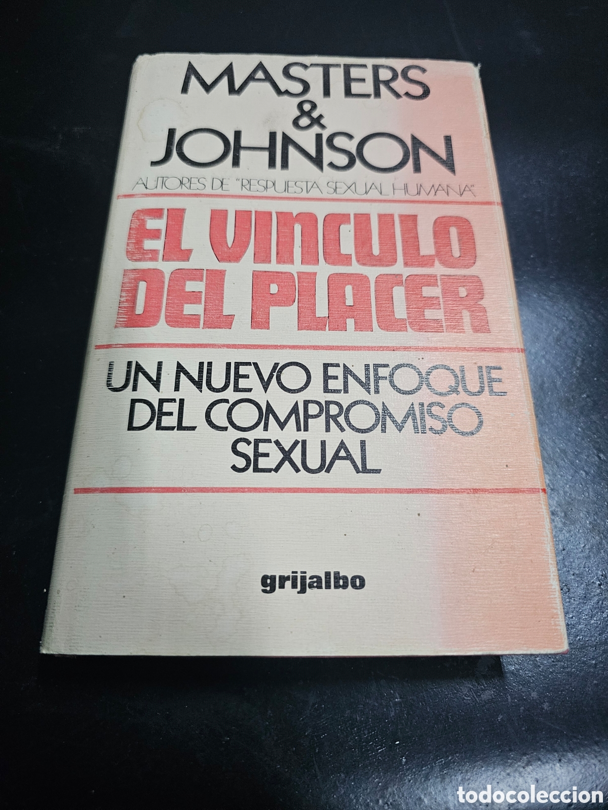 Libros de segunda mano: EL VINCULO DEL PLACER - WILLIAM H. MASTERS - VIRGINIA E. JOHNSON - EDICIONES GRIJALBO - - Foto 1