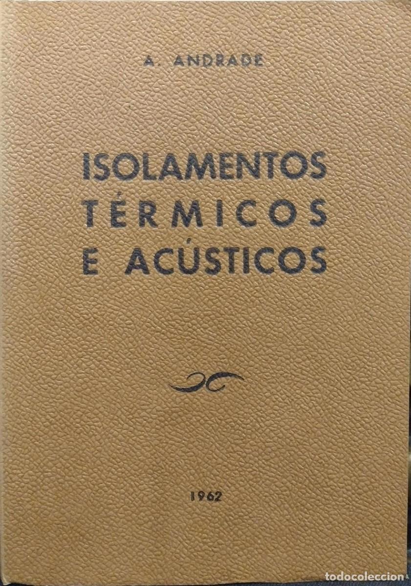 Libros de segunda mano: Isolamentos T&eacute;rmicos e Ac&uacute;sticos - A. Andrade (1962) - Foto 1