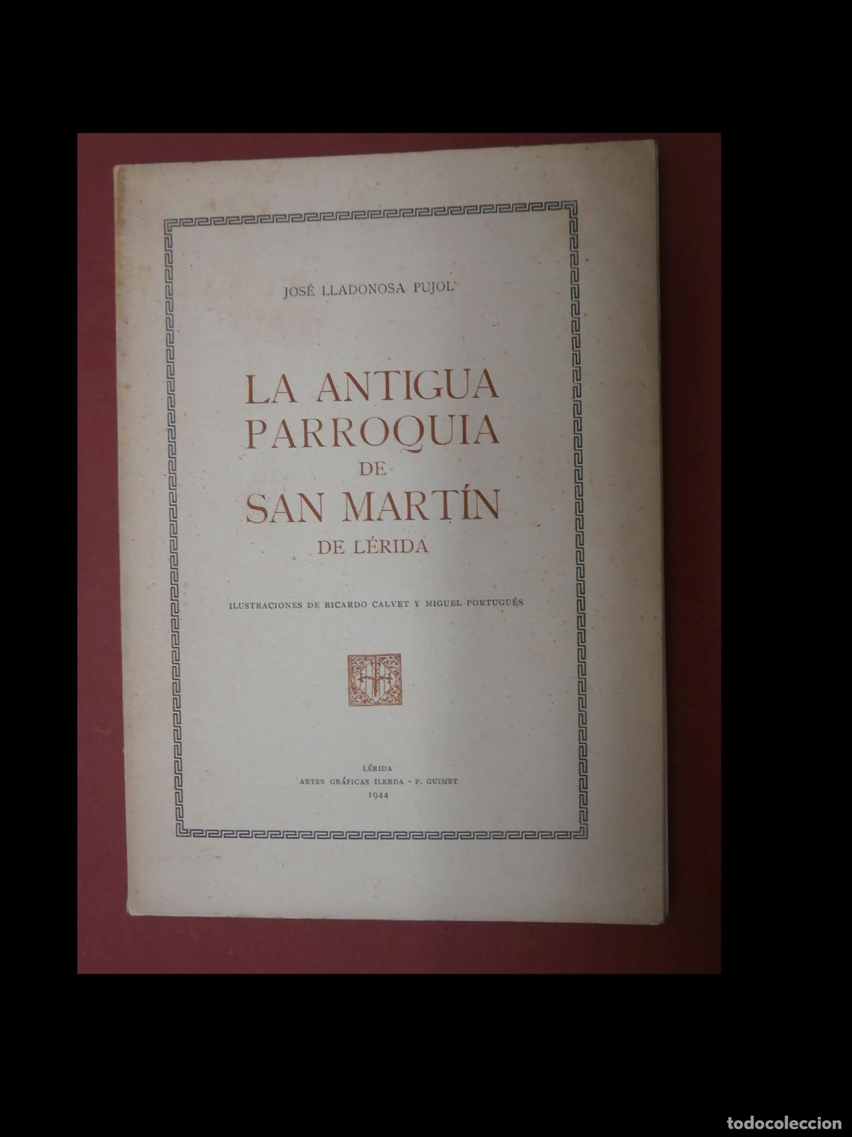 Libri di seconda mano: La Antigua Parroquia de San Mart&iacute;n de L&eacute;rida. Jos&eacute; Lladonos Pujol